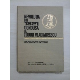 REVOLUTIA  DIN  1821  CONDUSA  DE  TUDOR  VLADIMIRESCU * Documente externe  -  Editie de documente intocmita de Vasile  Arimia si colectivul  -  Dedicatie pentru generalul Iulian  Vlad 